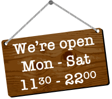We're open Monday to Saturday from 11:30 to 22:00 o'clock ans Sundays from 13:00 to 22:00 o'clock